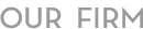 Our Firm